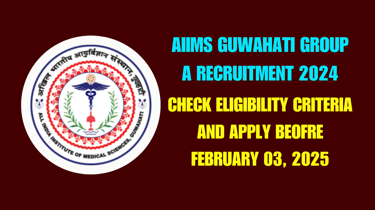 AIIMS Guwahati Group A Recruitment 2024